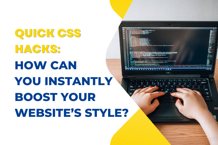 Quick CSS Hacks: How Can You Instantly Boost Your Website’s Style?