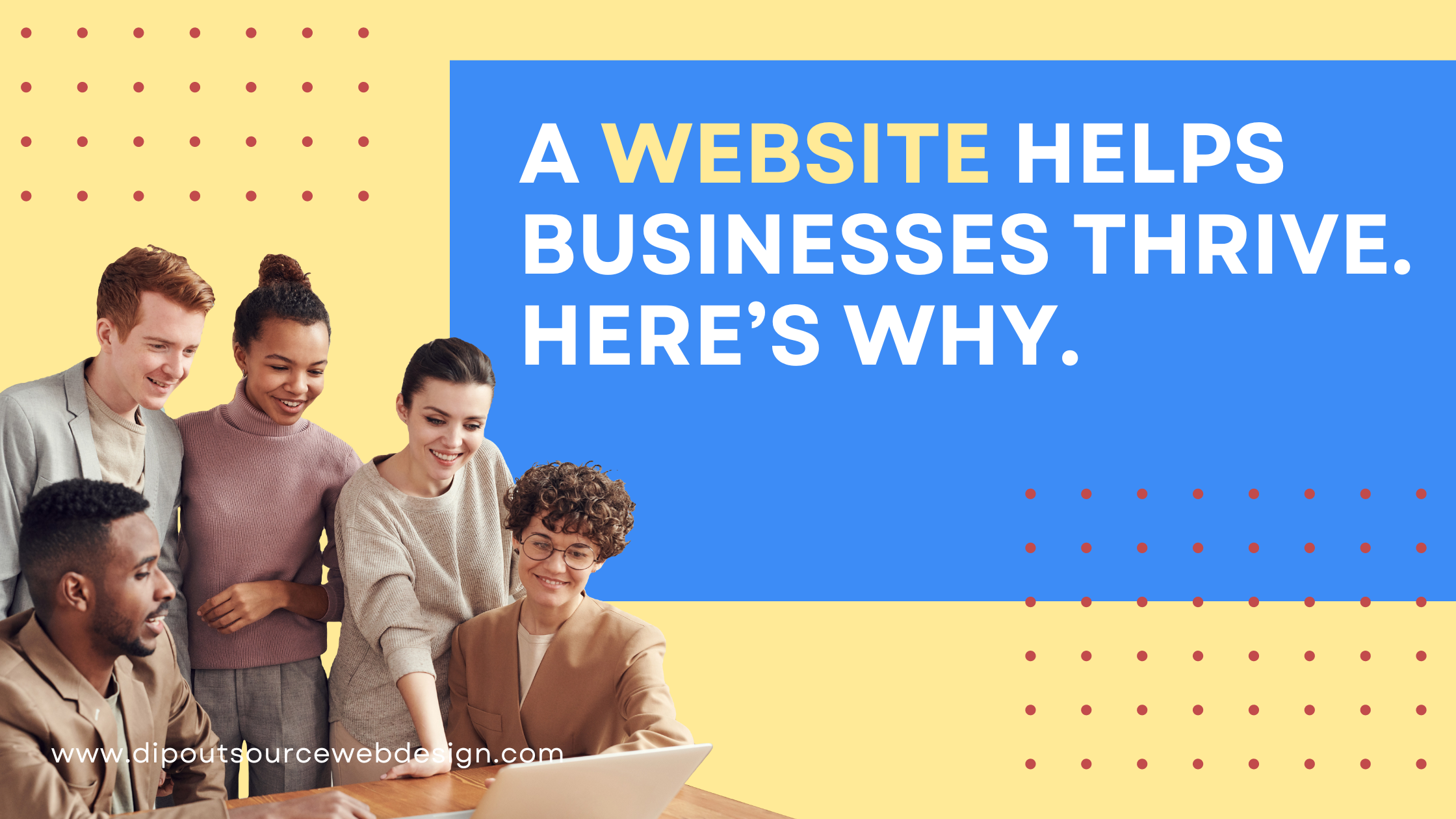 A website helps Businesses Thrive. Here’s why.