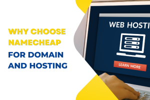 6 Reasons Why Choose Namecheap for Hosting and Domain: Unbeatable Value and Reliability
