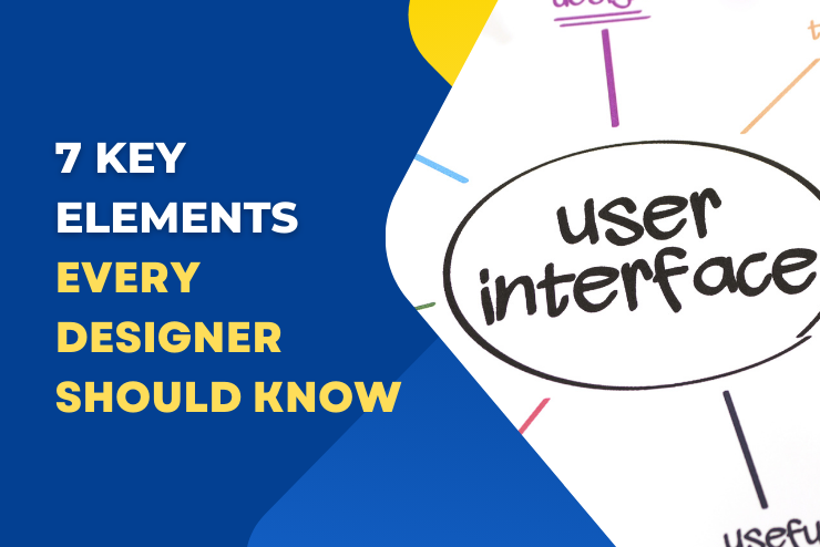 What Makes a User-Friendly Interface? 7 Key Elements Every Designer Should Know