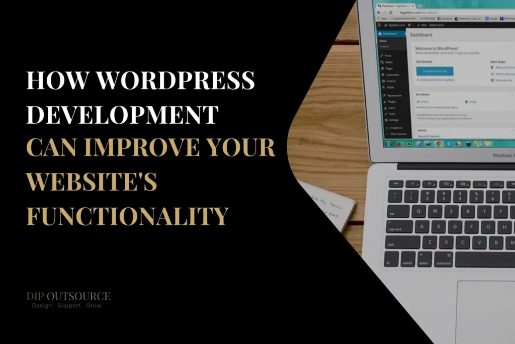 How WordPress Development Can Improve Your Website's Functionality