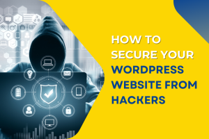 How to Secure Your WordPress Website from Hackers