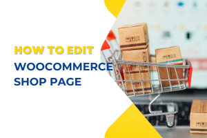 How to Edit WooCommerce Shop Page