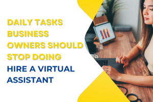 Daily tasks Business Owners should stop doing - hire a va