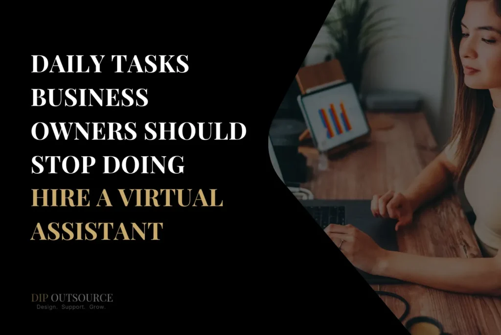 daily tasks business owners should stop doing - hire a virtual assistant