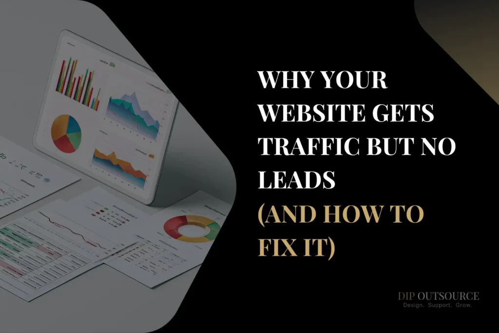 Why Your Website Gets Traffic but No Leads and how to fix it